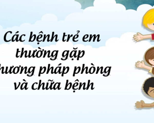 TOP Bệnh Thường Gặp Ở Trẻ Em Ba Mẹ Cần Nắm Bắt