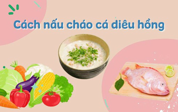 Mẹ có biết cách nấu cháo cá diêu hồng cho bé ăn dặm bổ dưỡng?