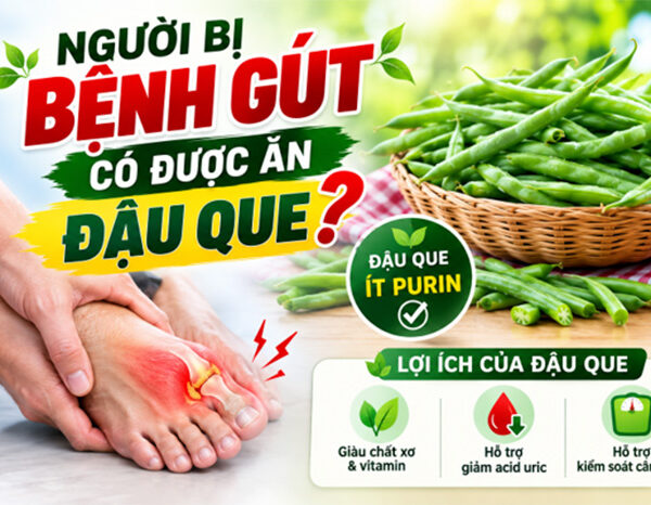 Người bị bệnh Gút có được ăn đậu que không? Nên ăn như thế nào?