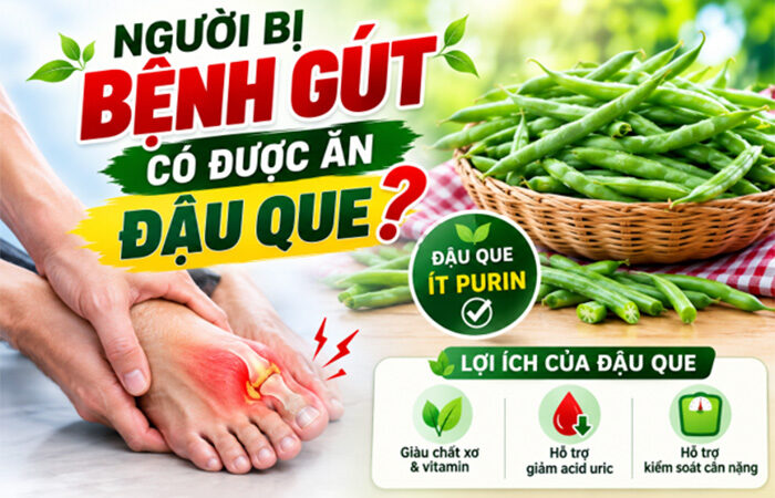 Người bị bệnh Gút có được ăn đậu que không? Nên ăn như thế nào?